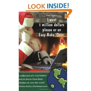 Dear Santa, I Want 1 Million Dollars Please or an Easy Bake Oven Patrick J. Flaherty 9780972417839 Books