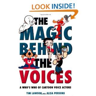 The Magic Behind the Voices A Who’s Who of Cartoon Voice Actors Tim Lawson, Alisa Persons 9781578066964 Books