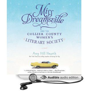Miss Dreamsville and the Collier County Women's Literary Society A Novel (Audible Audio Edition) Amy Hill Hearth Books