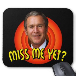 Miss Me Yet? George W Bush Mousepad