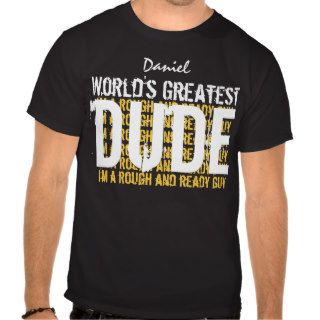 Worlds Greatest DUDE Custom Name Funny A009 Tshirts