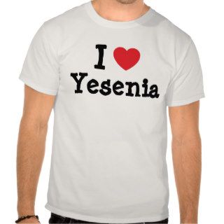I love Yesenia heart T Shirt