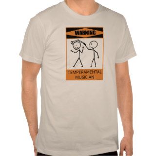 Warning Temperamental Musician T shirts