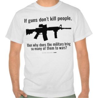 If Guns Don't Kill People, Then WhyT Shirts