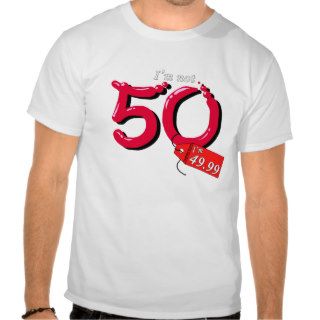I'm Not 50 I'm 49.99 Bubble Text T Shirts