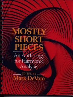 Mostly Short Pieces An Anthology for Harmonic Analysis (9780393962468) Mark Devoto Books