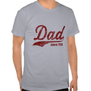 Dad Since 2010 T shirt