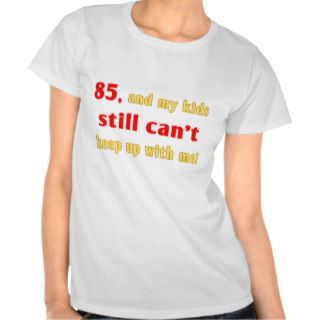 85 Year Old Gag Gift Shirts