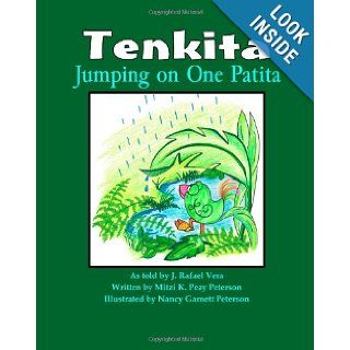 Tenkita, Jumping on One Patita Mrs. Mitzi K Peterson, Mrs. Mitzi K. Peay Peterson, Mrs. Nancy Garnett Peterson, Mr. J. Rafael Vera 9781456457976 Books