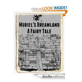 Muriel's Dreamland A Fairy Tale   Kindle edition by Mrs. J.W. Brown, Jacob Young, Alberta Brown. Children Kindle eBooks @ .