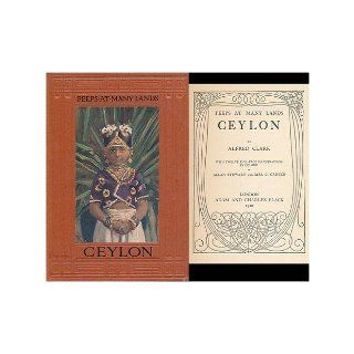 Ceylon, by Alfred Clark; with Twelve Full Page Illustrations in Colour, by Allan Stewart and Mrs. C. Creyke Alfred. Allan Stewart (Ill. ). Mrs. C. Creyke (Ill. ) Clark Books