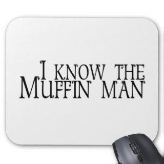 I Know The Muffin Man Mouse Mats
