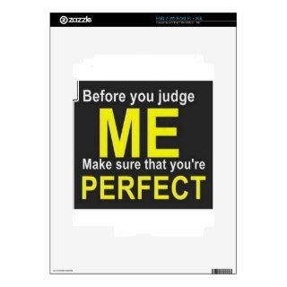 Before you judge ME make sure that you're PERFECT Decals For iPad 2