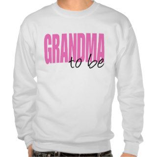 Grandma To Be (Pink Block Font) Pull Over Sweatshirt