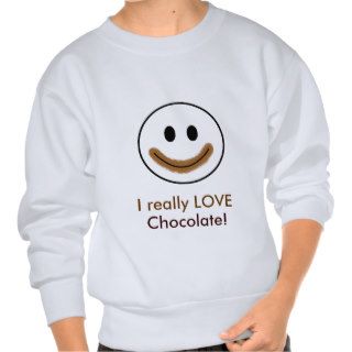 Chocolate Smiley Face "I really LOVE Chocolate" Pullover Sweatshirt