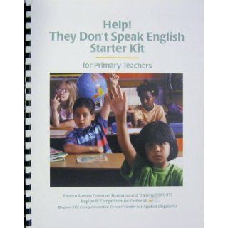 Help they don't speak English starter kit for primary teachers a resource guide for educators of limited English proficient migrant students, grades Pre K 6 (SuDoc ED 1.310/2427918) U.S. Dept of Education Books