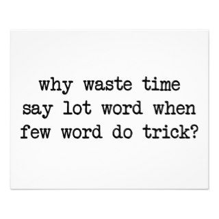 Why Waste Time Say Lot Word When Few Word Do Trick Flyers