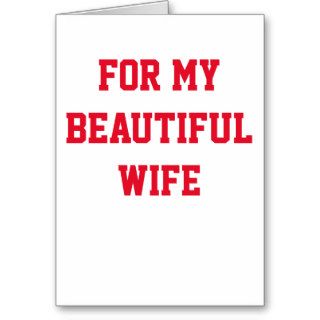 For My Beautiful Wife Valentine Greeting Cards