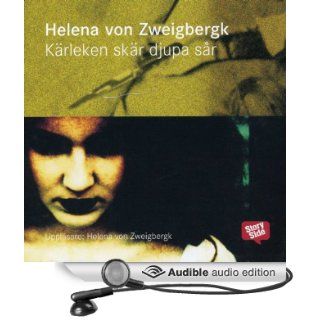 Krleken skr djupa sr [Love Cuts Deep Wounds] (Audible Audio Edition) Helena von Zweigbergk Books