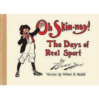 Oh Skin Nay The Days of Real Sport Wilbur D. Nesbit, Clare Briggs 9781894937924 Books