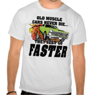 Old Muscle Cars Never Die T shirt