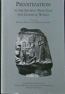 Privatization in the Ancient Near East and Classical World (9780873659550) Baruch. Levineeds, Baruch Levine, Michael Hudson Books