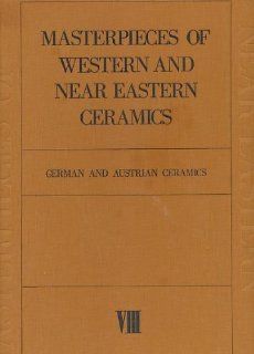 Masterpieces of Western and Near Eastern Ceramics G. Reinheckel 9780870113499 Books