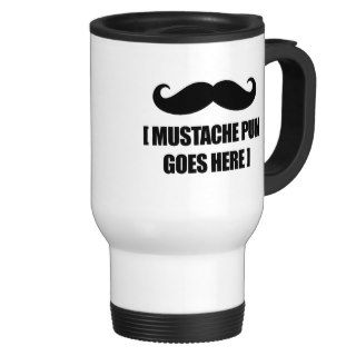 Mustache Pun Coffee Mug