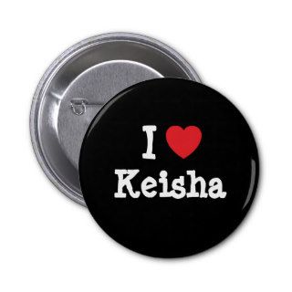 I love Keisha heart T Shirt Buttons