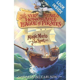 The Very Nearly Honorable League of Pirates #1 Magic Marks the Spot Caroline Carlson, Dave Phillips 9780062194343 Books