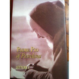 Padre Pio of Pietrelcina Letters. Vol. I. Correspondence with His Spiritual Directors (1910 1922) Padre Pio of Pietrelcina Books