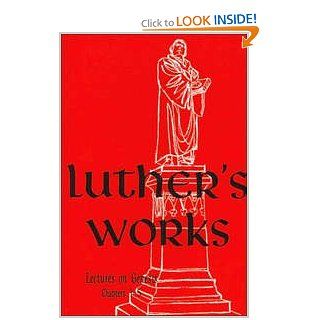 Luther's Works Lectures on Genesis/Chapters 1 5 (Luther's Works) (Luther's Works (Concordia)) Jaroslav Jan Pelikan 9780570064015 Books