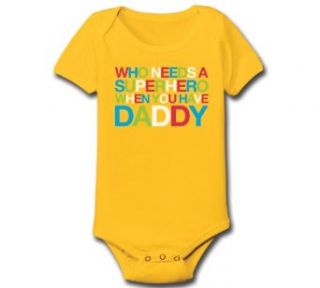 Who Needs A Superhero Cool Funny infant One Piece Clothing
