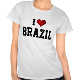 I Love Brazil T shirts