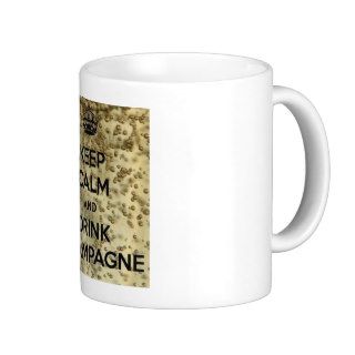 Keep Calm and Drink Champagne Coffee Mug