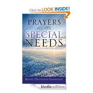 Prayers for My Special Needs   Kindle edition by Kunle Olusegun Emmanuel. Religion & Spirituality Kindle eBooks @ .