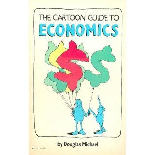 The Cartoon Guide to Economics Douglas Michael 9780064604192 Books