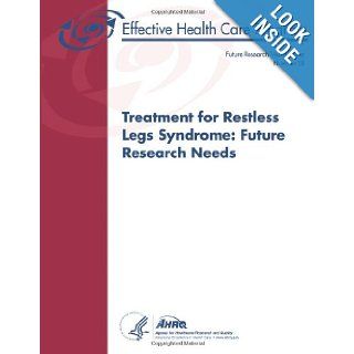 Treatment for Restless Legs Syndrome Future Research Needs Future Research Needs Paper Number 38 U.S. Department of Health and Human Services, Agency for Healthcare Research and Quality 9781492204763 Books