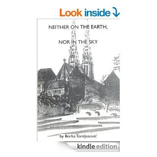 Neither on the Earth, nor in the Sky eBook Borka Tomljenovic Kindle Store