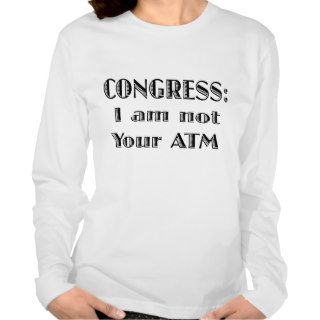 Congress I Am Not Your ATM T shirt