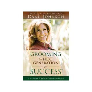 Grooming the Next Generation for Success (Paperback) Dani Johnson (Author) Books
