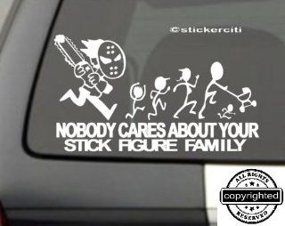 ChainSaw Decal Nobody cares about YOUR STICK FIGURE FAMILY Funny Vinyl Sticker 8"x5" Automotive