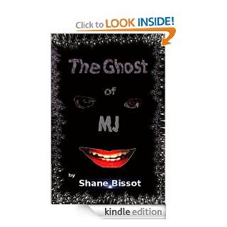 The Ghost of MJ   Kindle edition by Shane Bissot. Literature & Fiction Kindle eBooks @ .