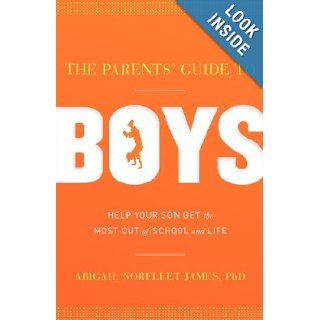 The Parents' Guide to Boys Abigail Norfleet James 9781936909582 Books