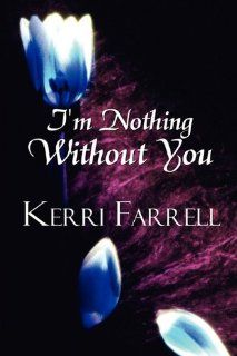I'm Nothing Without You (9781451235005) Kerri Farrell Books