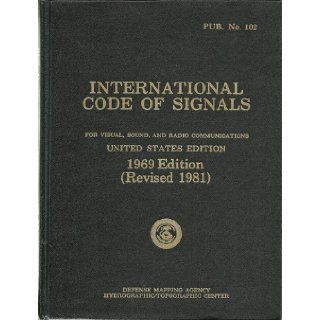 International Code of Signals. as Adopted By the Fourth Assembly of the Inter Governmental Maritime Consultative Organization in 1965. Pub. No. 102. for Visual, Sound, and Radio Communications None Noted Books