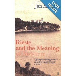 Trieste And the Meaning of Nowhere Jan Morris 9780571204687 Books