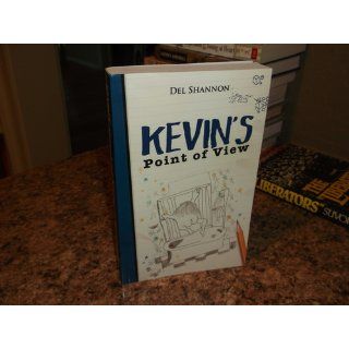Kevin's Point of View Del Shannon, Mlissa Caron 9780615401232 Books