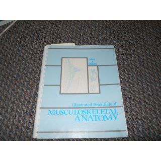 Illustrated Essentials of Musculoskeletal Anatomy Kay W. Sieg, Sandra P. Adams 9780935157000 Books
