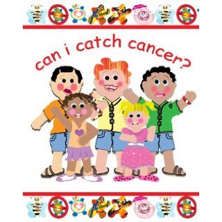 Can I Catch Cancer? Clever and needed book about a question often asked when trying to explain cancer to any child. Cristine Thomas 9780977879694 Books